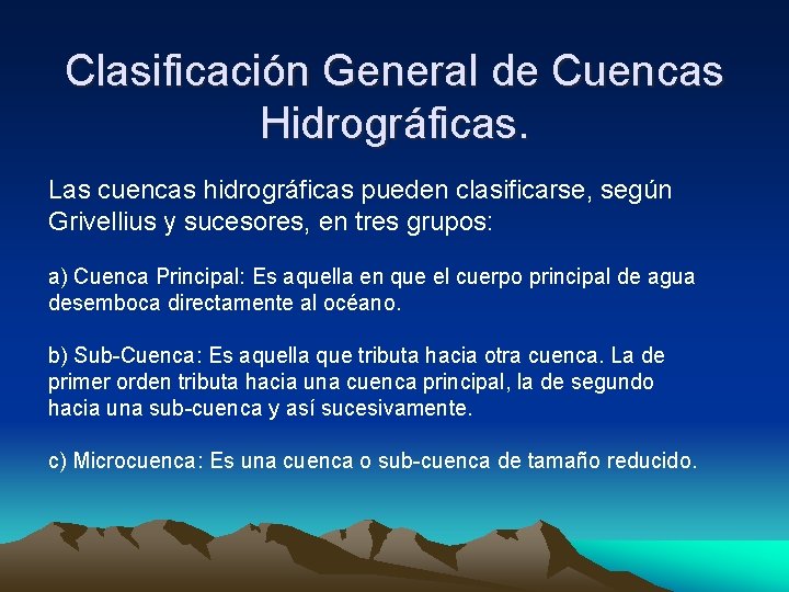Clasificación General de Cuencas Hidrográficas. Las cuencas hidrográficas pueden clasificarse, según Grivellius y sucesores,