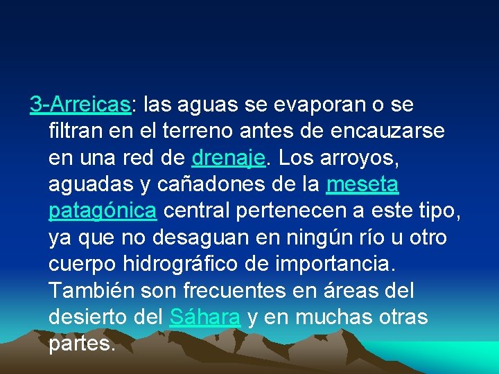 3 -Arreicas: las aguas se evaporan o se filtran en el terreno antes de