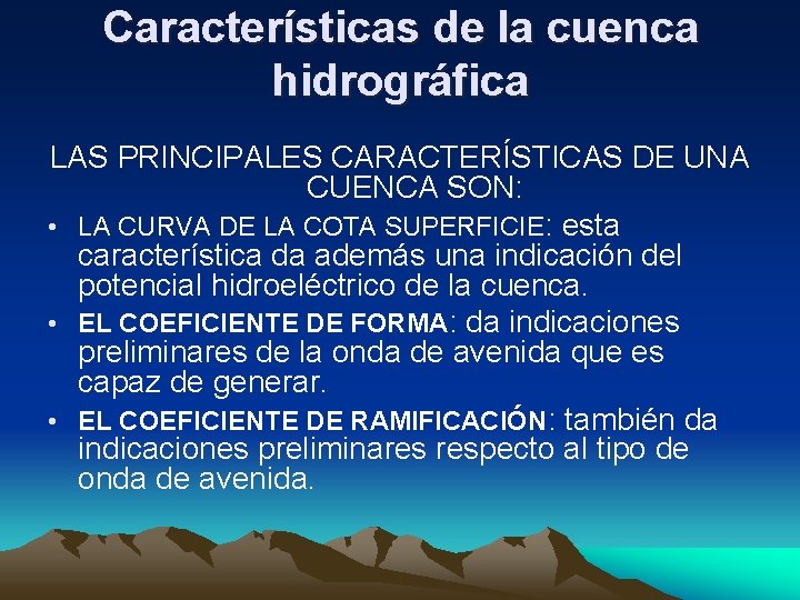 Características de la cuenca hidrográfica LAS PRINCIPALES CARACTERÍSTICAS DE UNA CUENCA SON: • LA