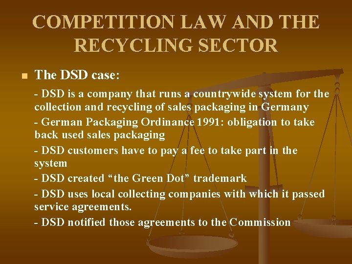 COMPETITION LAW AND THE RECYCLING SECTOR n The DSD case: - DSD is a