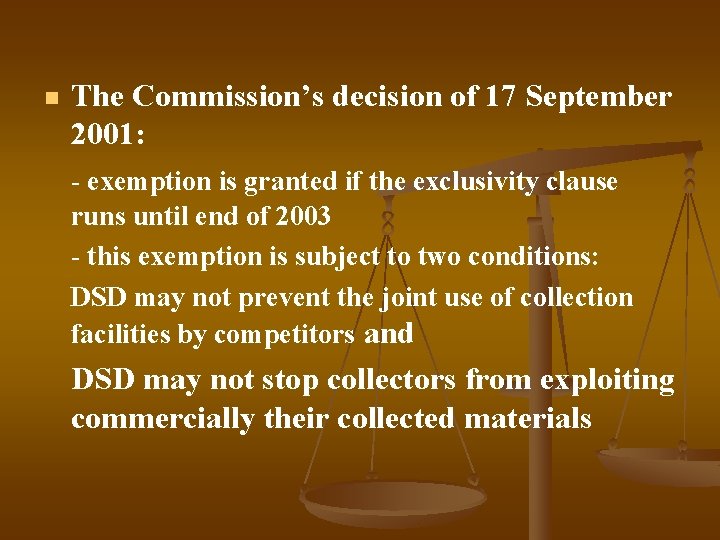 n The Commission’s decision of 17 September 2001: - exemption is granted if the