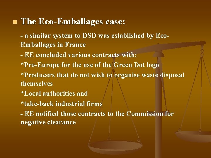 n The Eco-Emballages case: - a similar system to DSD was established by Eco.