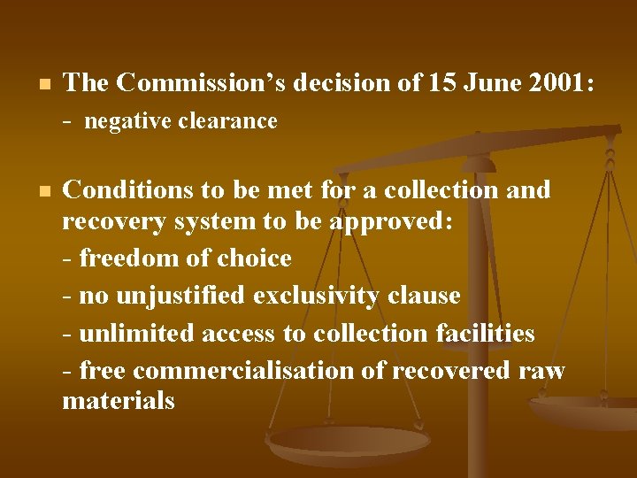 n The Commission’s decision of 15 June 2001: - negative clearance n Conditions to