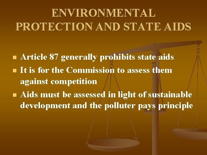 ENVIRONMENTAL PROTECTION AND STATE AIDS n n n Article 87 generally prohibits state aids