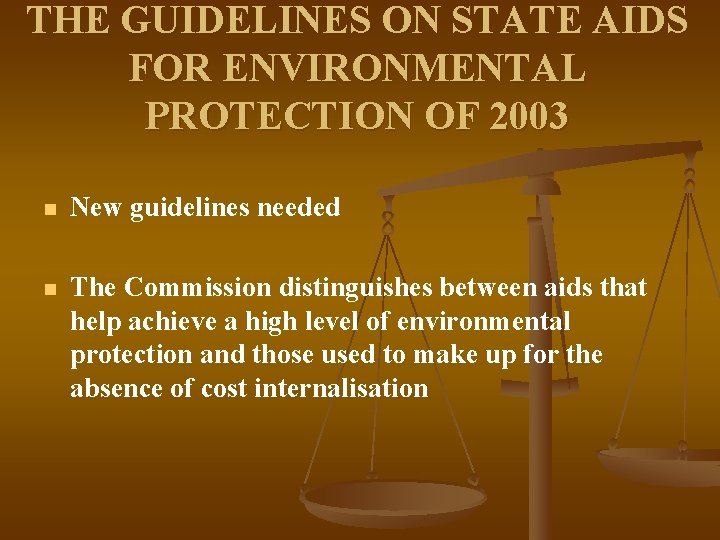 THE GUIDELINES ON STATE AIDS FOR ENVIRONMENTAL PROTECTION OF 2003 n New guidelines needed