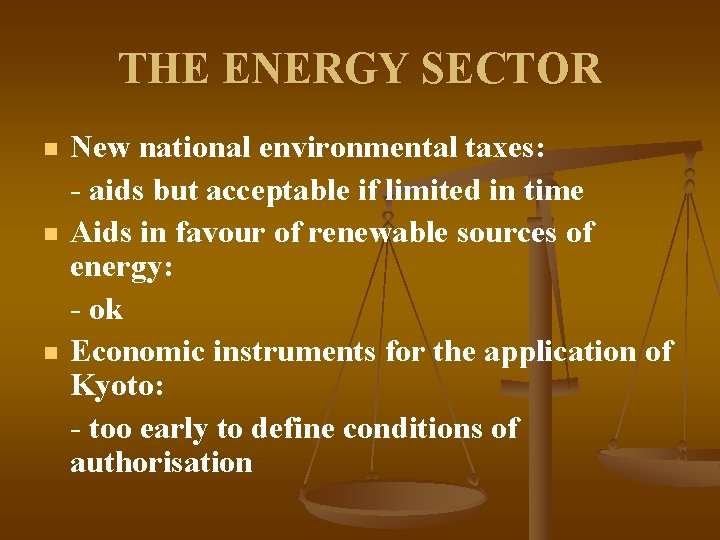 THE ENERGY SECTOR n n n New national environmental taxes: - aids but acceptable