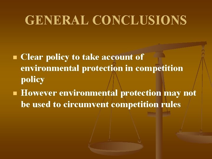 GENERAL CONCLUSIONS n n Clear policy to take account of environmental protection in competition