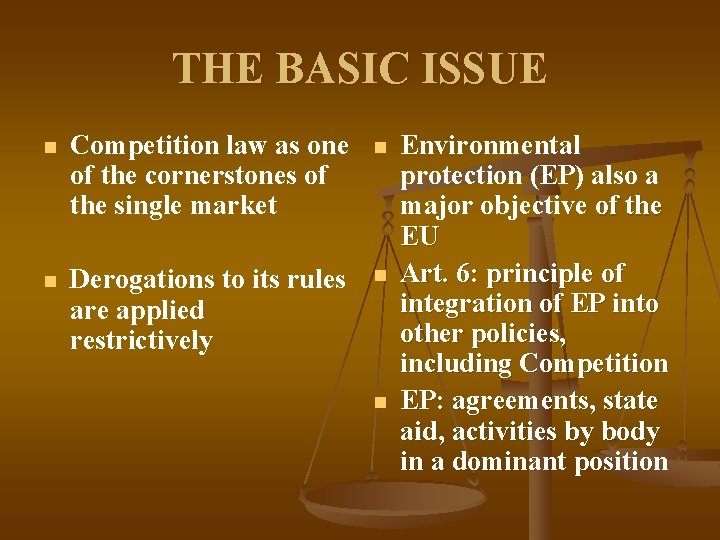 THE BASIC ISSUE n Competition law as one of the cornerstones of the single