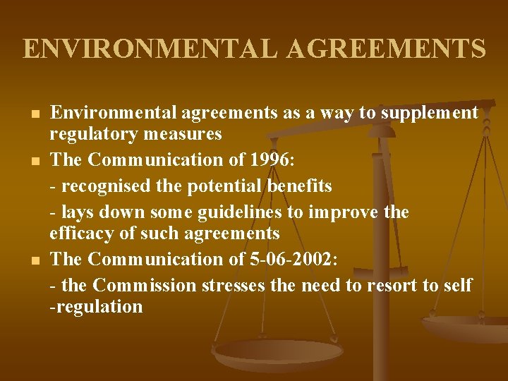 ENVIRONMENTAL AGREEMENTS n n n Environmental agreements as a way to supplement regulatory measures