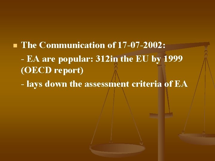 n The Communication of 17 -07 -2002: - EA are popular: 312 in the