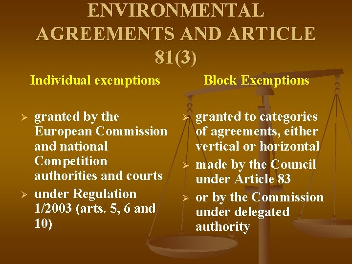 ENVIRONMENTAL AGREEMENTS AND ARTICLE 81(3) Individual exemptions Ø Ø granted by the European Commission