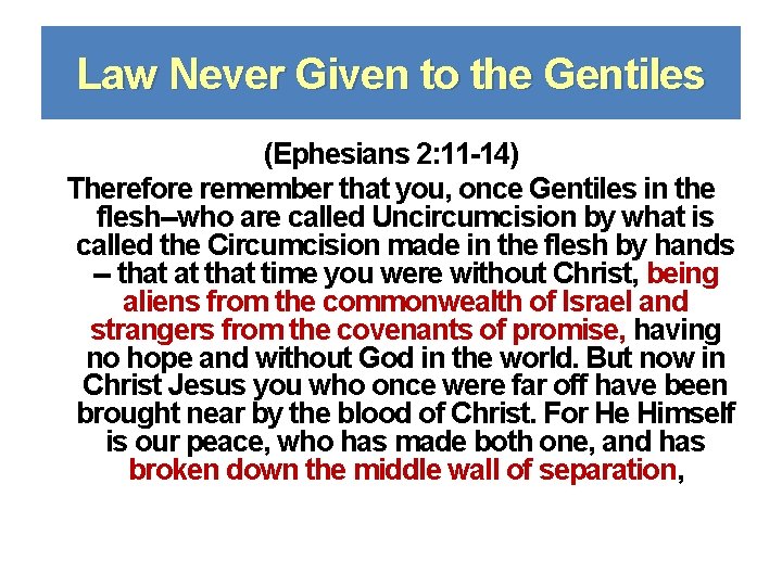 Law Never Given to the Gentiles (Ephesians 2: 11 -14) Therefore remember that you,