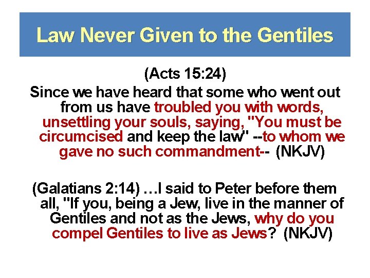 Law Never Given to the Gentiles (Acts 15: 24) Since we have heard that