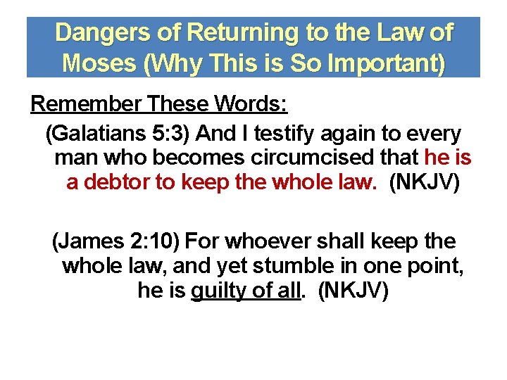 Dangers of Returning to the Law of Moses (Why This is So Important) Remember