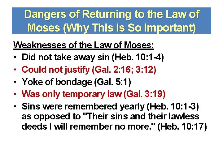 Dangers of Returning to the Law of Moses (Why This is So Important) Weaknesses