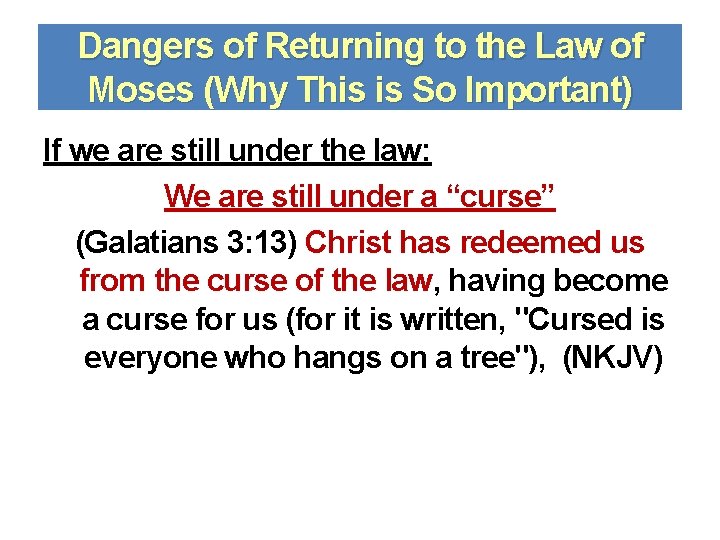 Dangers of Returning to the Law of Moses (Why This is So Important) If