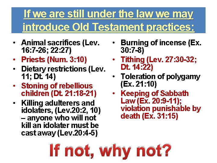 If we are still under the law we may introduce Old Testament practices: •
