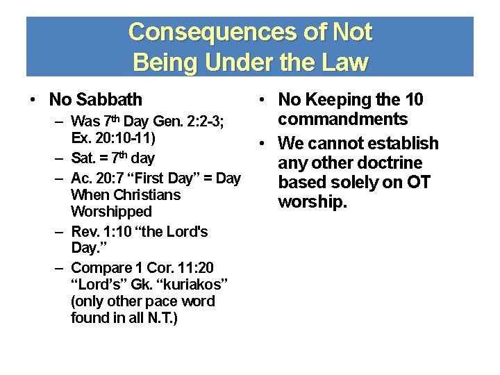 Consequences of Not Being Under the Law • No Sabbath • No Keeping the