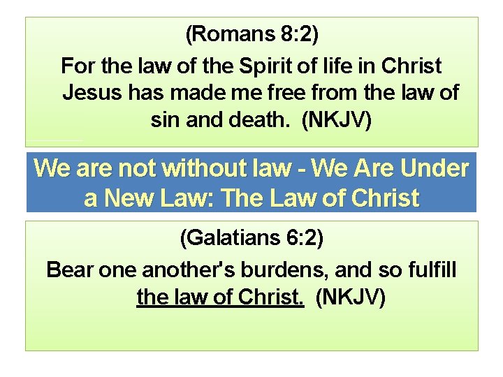 (Romans 8: 2) For the law of the Spirit of life in Christ Jesus