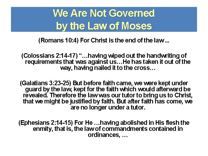 We Are Not Governed by the Law of Moses (Romans 10: 4) For Christ