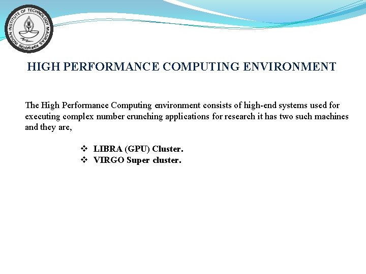 HIGH PERFORMANCE COMPUTING ENVIRONMENT The High Performance Computing environment consists of high-end systems used