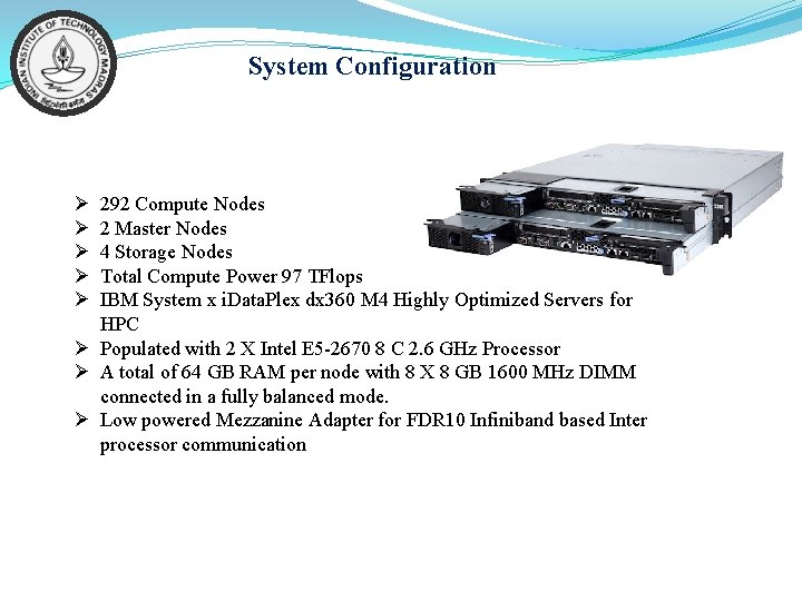 System Configuration Ø Ø Ø 292 Compute Nodes 2 Master Nodes 4 Storage Nodes