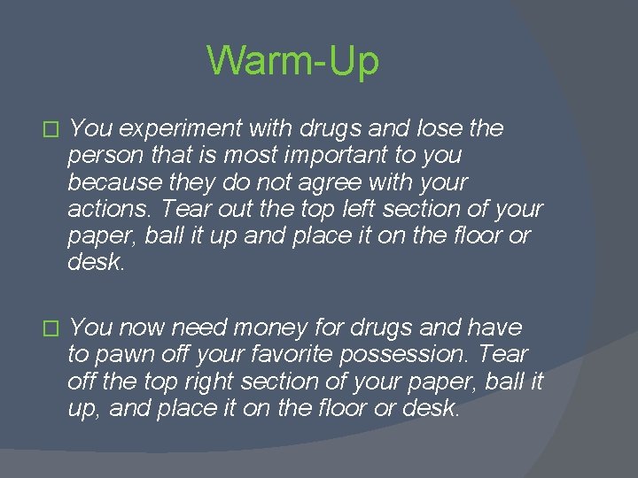 Warm-Up � You experiment with drugs and lose the person that is most important