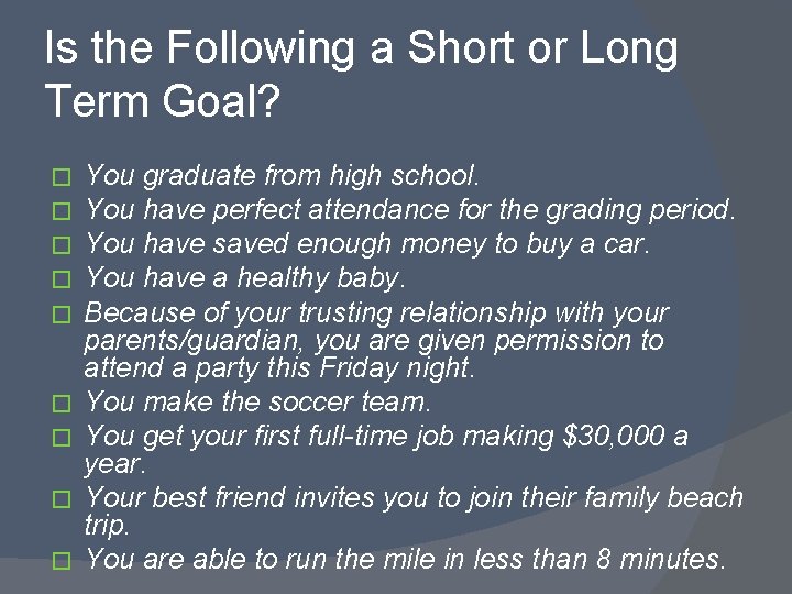 Is the Following a Short or Long Term Goal? � � � � �