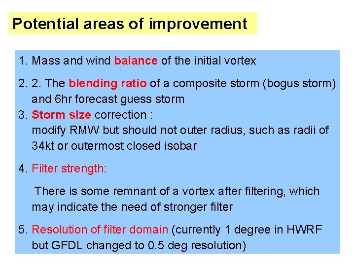 Potential areas of improvement 1. Mass and wind balance of the initial vortex 2.