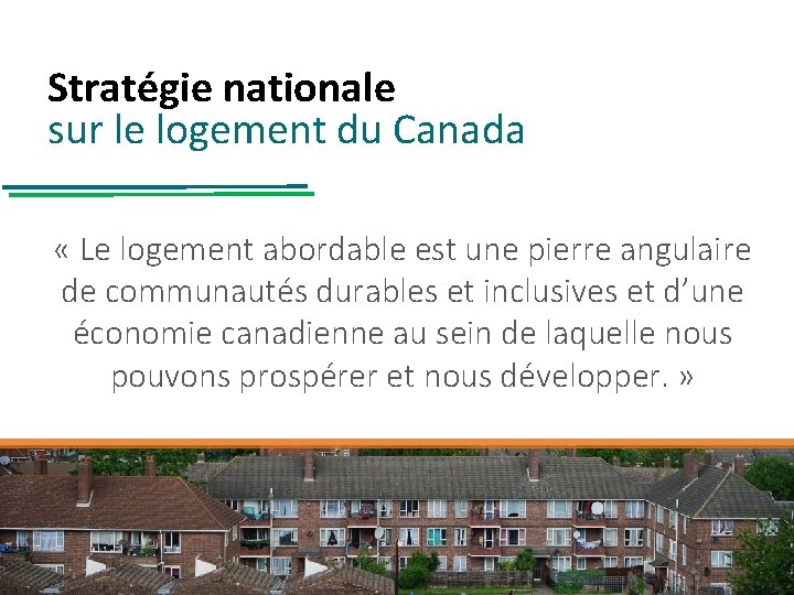 Stratégie nationale sur le logement du Canada « Le logement abordable est une pierre