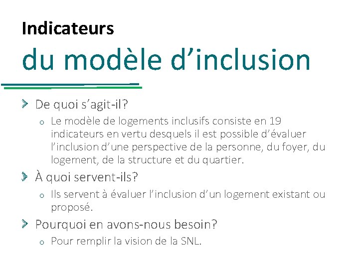 Indicateurs du modèle d’inclusion De quoi s’agit-il? o Le modèle de logements inclusifs consiste