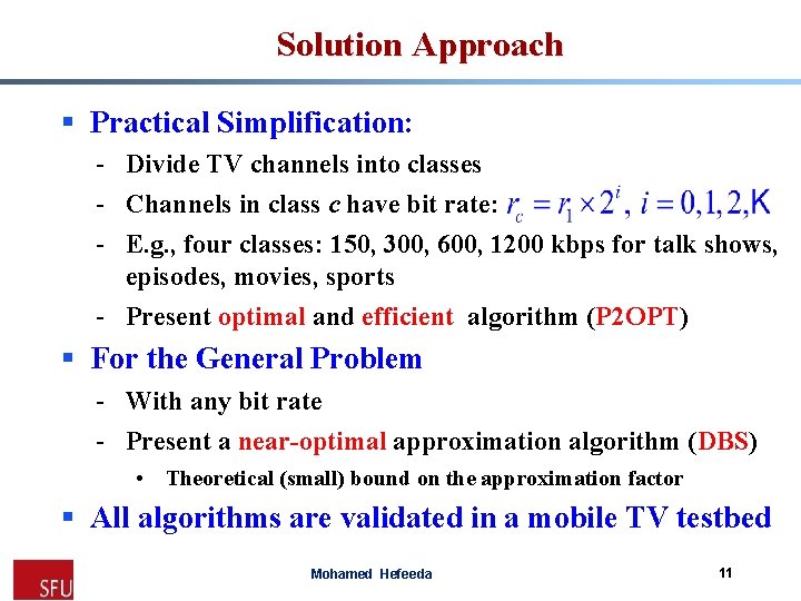 Solution Approach § Practical Simplification: - Divide TV channels into classes - Channels in