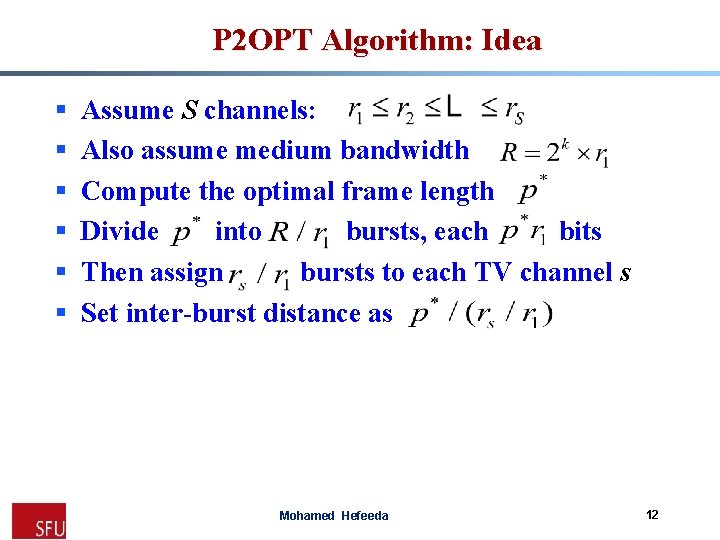 P 2 OPT Algorithm: Idea § § § Assume S channels: Also assume medium