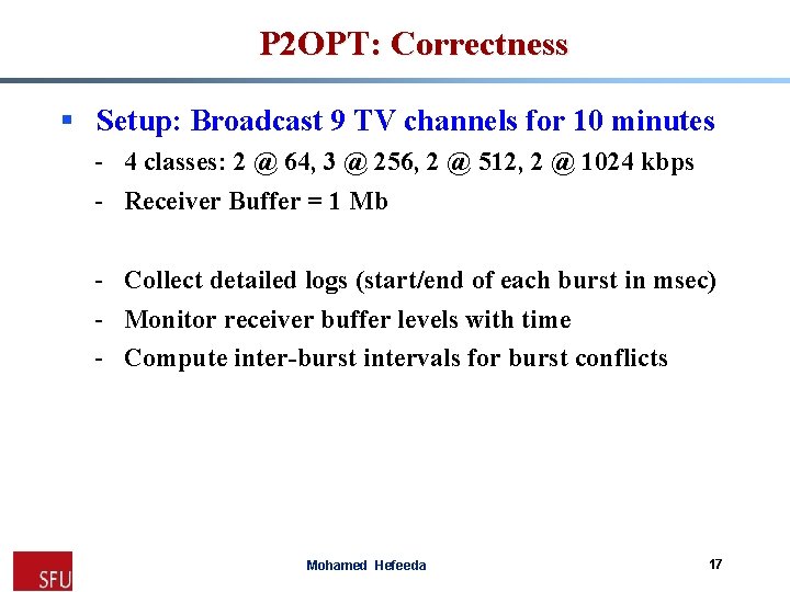 P 2 OPT: Correctness § Setup: Broadcast 9 TV channels for 10 minutes -