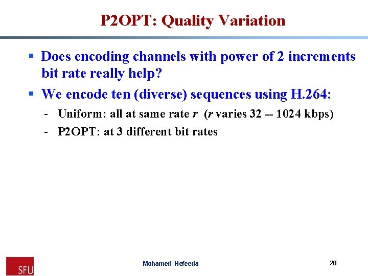 P 2 OPT: Quality Variation § Does encoding channels with power of 2 increments