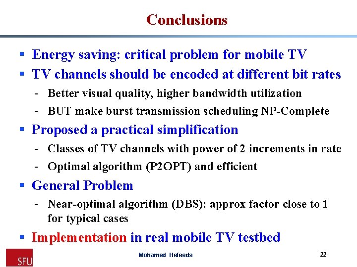 Conclusions § Energy saving: critical problem for mobile TV § TV channels should be