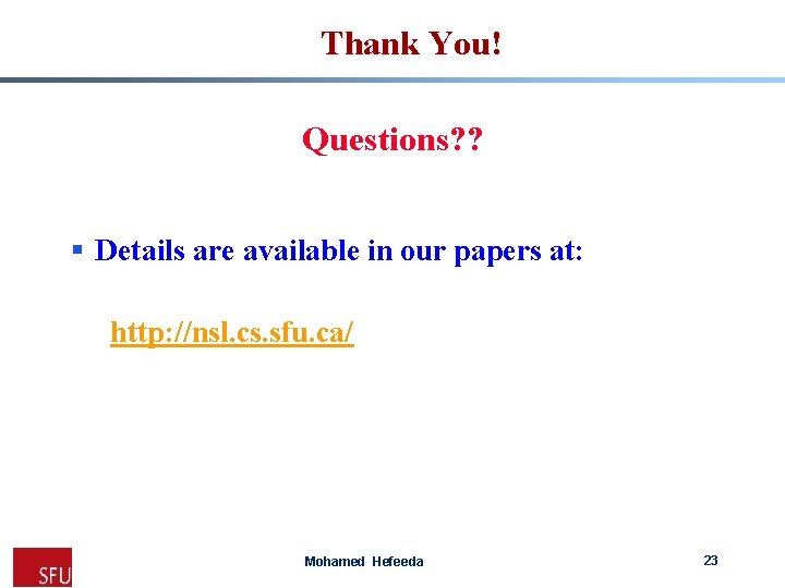 Thank You! Questions? ? § Details are available in our papers at: http: //nsl.
