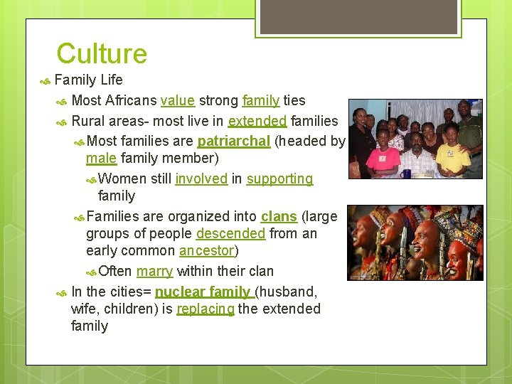 Culture Family Life Most Africans value strong family ties Rural areas- most live in