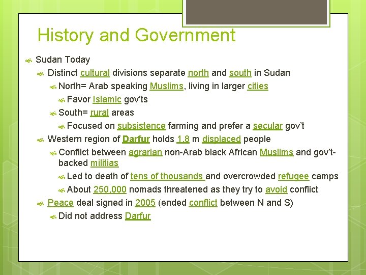 History and Government Sudan Today Distinct cultural divisions separate north and south in Sudan
