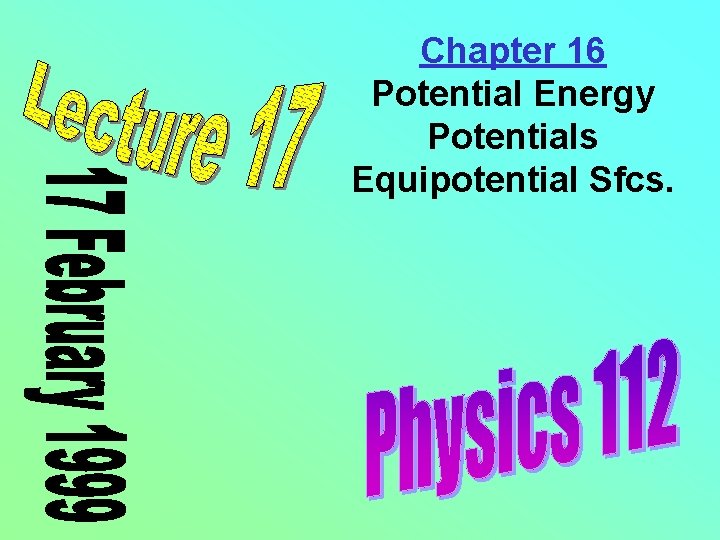 Chapter 16 Potential Energy Potentials Equipotential Sfcs. 