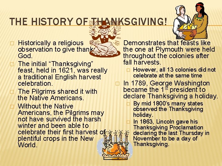 THE HISTORY OF THANKSGIVING! � � Historically a religious observation to give thanks to