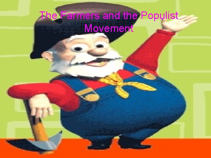 The Farmers and the Populist Movement 
