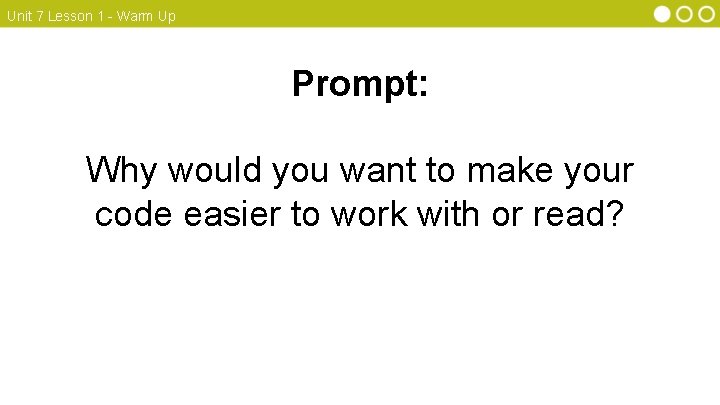 Unit 7 Lesson 1 - Warm Up Prompt: Why would you want to make Unit 7 Lesson 1 - Warm Up Prompt: Why would you want to make