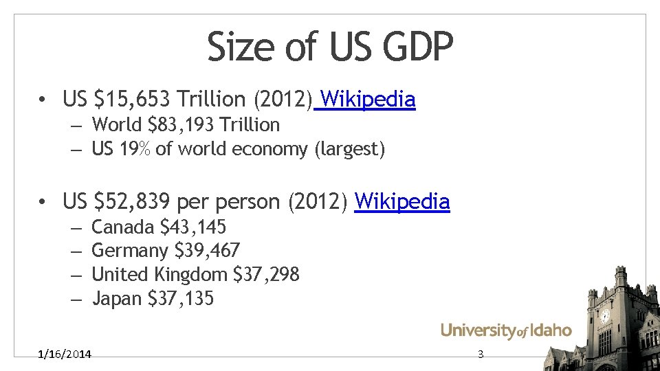 Size of US GDP • US $15, 653 Trillion (2012) Wikipedia – World $83,