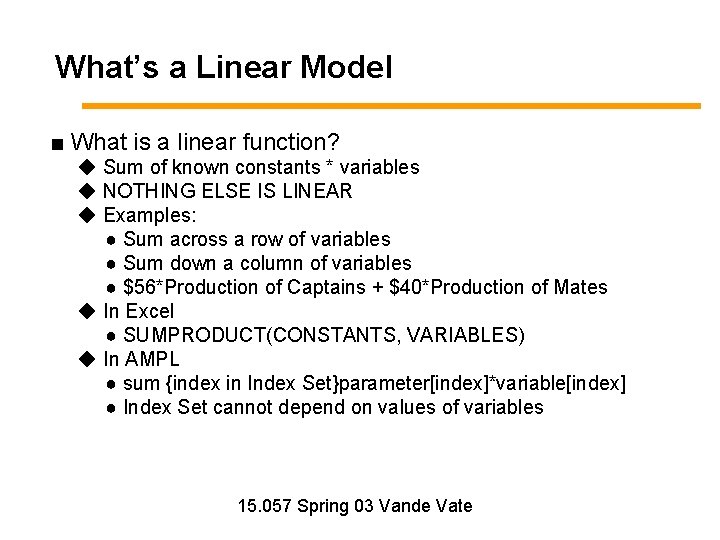 What’s a Linear Model ■ What is a linear function? ◆ Sum of known