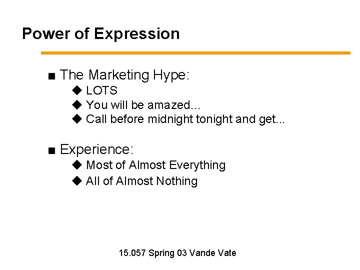 Power of Expression ■ The Marketing Hype: ◆ LOTS ◆ You will be amazed…