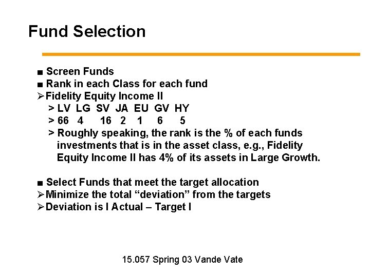 Fund Selection ■ Screen Funds ■ Rank in each Class for each fund ØFidelity