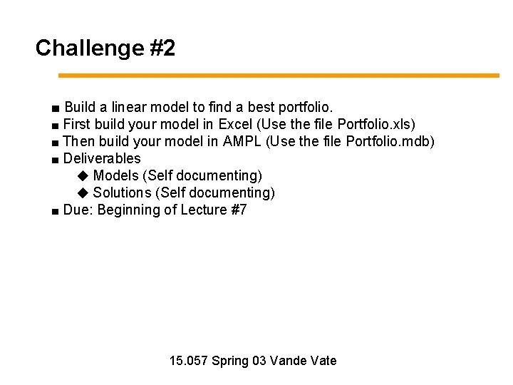 Challenge #2 ■ Build a linear model to find a best portfolio. ■ First