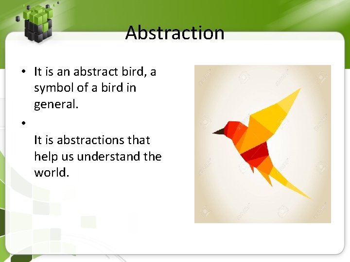 Abstraction • It is an abstract bird, a symbol of a bird in general.