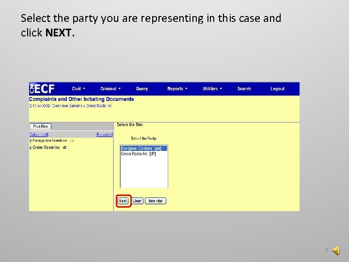 Select the party you are representing in this case and click NEXT. 3 